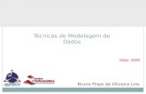 Maio, 2009 Técnicas de Modelagem de Dados Bruno Filipe de Oliveira Lins.