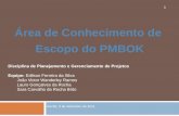 1 Área de Conhecimento de Escopo do PMBOK Disciplina de Planejamento e Gerenciamento de Projetos Equipe: Edilson Ferreira da Silva João Victor Wanderley.