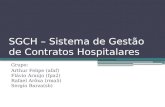 SGCH – Sistema de Gestão de Contratos Hospitalares Grupo: Arthur Felipe (afaf) Flávio Araújo (fpa2) Rafael Arôxa (rma5) Sergio Barza(sb)