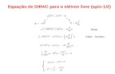 Equação de DIRAC para o elétron livre (spin-1/2) Klein - Gordon Dirac.