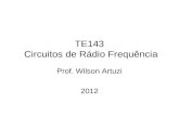TE143 Circuitos de Rádio Frequência Prof. Wilson Artuzi 2012.