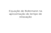 Equação de Boltzmann na aproximação do tempo de relaxação.
