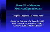 Parte III – Métodos Multiconfiguracionais Joaquim Delphino Da Motta Neto Joaquim Delphino Da Motta Neto Depto. de Química, Cx. Postal 19081, Univ. Federal.