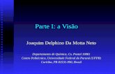 Parte I: a Visão Joaquim Delphino Da Motta Neto Departamento de Química, Cx. Postal 19081 Centro Politécnico, Universidade Federal do Paraná (UFPR) Curitiba,