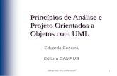 Copyright 2002, 2003 Eduardo Bezerra1 Princípios de Análise e Projeto Orientados a Objetos com UML Eduardo Bezerra Editora CAMPUS.
