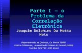 Parte I o Problema da Correlação Eletrônica Joaquim Delphino Da Motta Neto Departamento de Química, Cx. Postal 19081 Centro Politécnico, Universidade Federal.