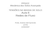 PPGCC Mecânica dos Solos Avançada TENSÕES NA MASSA DE SOLO Aula 6 Redes de Fluxo Profa. Andrea Sell Dyminski UFPR 12/04/2007.