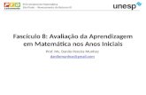 Fascículo 8: Avaliação da Aprendizagem em Matemática nos Anos Iniciais Prof. Ms. Danilo Pereira Munhoz danilomunhoz@gmail.com Pró-Letramento Matemática.