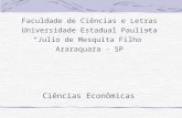 Ciências Econômicas Faculdade de Ciências e Letras Universidade Estadual Paulista Julio de Mesquita Filho Araraquara - SP.
