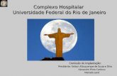 Complexo Hospitalar Universidade Federal do Rio de Janeiro Comissão de Implantação: Presidente: Nelson Albuquerque de Souza e Silva Alexandre Pinto Cardoso.