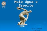 Meio água e Esporte Prof Jaider Freitas EEFD UFRJ.