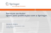 Serviços ao Autor: apoio para publicação com a Springer. Mariana R. Biojone Senior Business Development Editor Springer Brasil.