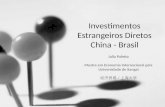 Investimentos Estrangeiros Diretos China - Brasil Julia Paletta Mestre em Economia Internacional pela Universidade de Xangai