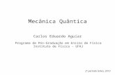 Mecânica Quântica Carlos Eduardo Aguiar Programa de Pós-Graduação em Ensino de Física Instituto de Física - UFRJ 2º período letivo, 2013.