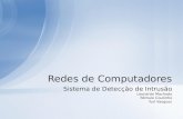 Sistema de Detecção de Intrusão Leonardo Machado Rômulo Coutinho Yuri Vasquez Redes de Computadores.