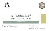 ESTRELAS INTRODUÇÃO À RELATIVIDADE Carlos Zarro Reinaldo de Melo e Souza Espaço Alexandria.