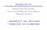 DECANIA DO CCS Comissão para Elaboração do Plano Diretor Antonio Paes de Carvalho Vera Lucia Rabello de Castro Halfoun Vilma de Carvalho PROPOSTA DA DECANIA.