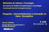 Pesquisa, Desenvolvimento e Inovação no Setor Energético X CBE Rio de Janeiro - RJ Ministério da Ciência e Tecnologia Secretaria de Política de Informática.