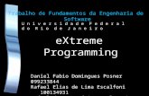 Trabalho de Fundamentos da Engenharia de Software eXtreme Programming Daniel Fabio Domingues Posner 099233844 Rafael Elias de Lima Escalfoni 100134931.