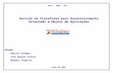 Revisão da Plataforma para Desenvolvimento Orientado a Objeto de Aplicações Grupo: Gabriel Feldman José Augusto Araújo Wladmir Chapetta Junho de 2003 UFRJ.