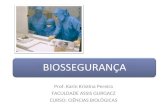 Prof. Karin Kristina Pereira FACULDADE ASSIS GURGACZ CURSO: CIÊNCIAS BIOLÓGICAS BIOSSEGURANÇA.