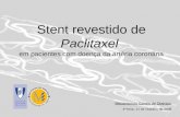 Stent revestido de Paclitaxel em pacientes com doença da artéria coronária Mecanismos Gerais de Doença 4ª feira, 11 de Outubro de 2006