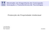 Mestrado em Engenharia de Concepção Inovação e Transferência de Tecnologia Protecção de Propriedade Intelectual Luís Simões Rui Pimentel Rui Teixeira 24/10/03.