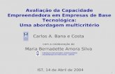 1 Carlos A. Bana e Costa com a colaboração de Maria Bernadette Amora Silva Avaliação da Capacidade Empreendedora em Empresas de Base Tecnológica: Uma abordagem.