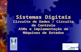 Sistemas Digitais Circuito de Dados / Circuito de Controlo ASMs e Implementação de Máquinas de Estados.