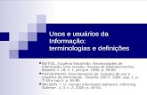 Usos e usuários da Informação: terminologias e definições BETIOL, Eugênia Maranhão. Necessidades de informação: uma revisão. Revista de Biblioteconomia,