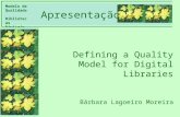 Modelo de Qualidade Bibliotecas Digitais DIMENSÕES CONTEXTO MOTIVAÇÃO CICLO DE VIDA AVALIAÇÃO REFERÊNCIA Apresentação Defining a Quality Model for Digital.