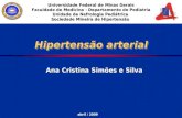 Hipertensão arterial Ana Cristina Simões e Silva Universidade Federal de Minas Gerais Faculdade de Medicina - Departamento de Pediatria Unidade de Nefrologia.