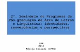 2º. Seminário de Programas de Pós- graduação da Área de Letras e Linguística: identidades, convergências e perspectivas USP 2013 Márcia Cançado (UFMG)