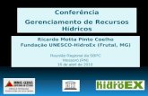 Conferência Gerenciamento de Recursos Hídricos Ricardo Motta Pinto Coelho Fundação UNESCO-HidroEx (Frutal, MG) Reunião Regional da SBPC Mossoró (RN) 16.