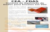 CEA – FDAS Sistema de Aquisição de Dados para Ensaios em Vôo O sistema CEA-FDAS é um sistema de aquisição de dados desenvolvido especialmente para atender.