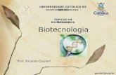 UNIVERSIDADE CATÓLICA DE GOIÁS Biotecnologia Prof. Ricardo Goulart DEPARTAMENTO DE BIOLOGIA TÓPICOS EM BIOTECNOLOGIA BIO 1320 goulart@ucg.br.