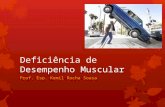 Deficiência de Desempenho Muscular Prof. Esp. Kemil Rocha Sousa.