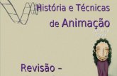 Por Anna Morais História e Técnicas de Animação Revisão – Parte 2.