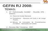 Wanderlei Pereira das Neves Representante da SEFAZ/SC no GEFIN/CONFAZ 1 GEFIN RJ 2008: TEMAS: 1GT Padronização Contábil - Reunião STN - Síntese; 1.1Plano