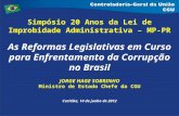 Simpósio 20 Anos da Lei de Improbidade Administrativa – MP-PR As Reformas Legislativas em Curso para Enfrentamento da Corrupção no Brasil JORGE HAGE SOBRINHO.