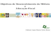 Fabiane Lopes Bueno Netto Bessa Objetivos de Desenvolvimento do Milênio e Educação Fiscal.