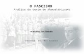 O FASCISMO O FASCISMO Análise do texto de Manuel de Lucena História do Estado Docente: Dr. Rui Branco.