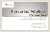 Parcerias Público-Privadas Direito da Economia 2012/2013 Professora: Maria Eduarda Gonçalves Aliona Stoeva nº 2811 Bárbara Rosário nº2894 João Pedro Pires.