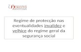 Regime de protecção nas eventualidades invalidez e velhice do regime geral da segurança social.