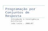 Programação por Conjuntos de Resposta Introdução à Inteligência Artificial João Leite – 2006/07.
