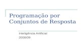 Programação por Conjuntos de Resposta Inteligência Artificial 2008/09.