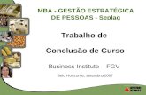 Trabalho de Conclusão de Curso Business Institute – FGV Belo Horizonte, setembro/2007 MBA - GESTÃO ESTRATÉGICA DE PESSOAS - Seplag.