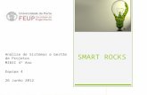SMART ROCKS Análise de Sistemas e Gestão de Projetos MIEEC 4º Ano Equipa 4 26 Junho 2012.