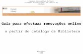 Guia para efectuar renovações online a partir do catálogo da Biblioteca Fundação Universidade do Porto Faculdade de Psicologia e de Ciências da Educação.