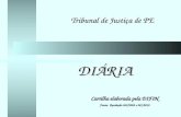 Tribunal de Justiça de PE DIÁRIA Cartilha elaborada pela DIFIN Fonte: Resolução 265/2009 e 281/2010.